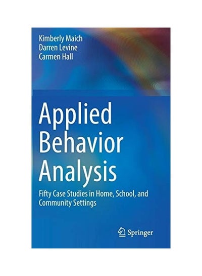 اشتري Applied Behavior Analysis: Fifty Case Studies in Home, School, and Community Settings Hardcover في الامارات