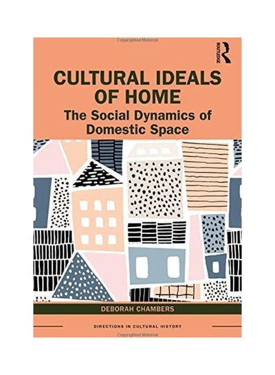 اشتري Cultural Ideals of Home: The Social Dynamics of Domestic Space Paperback الإنجليزية by Chambers, Deborah - 2020 في الامارات