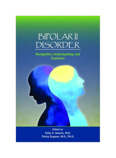 اشتري Bipolar II Disorder: Recognition, Understanding, And Treatment Paperback في الامارات