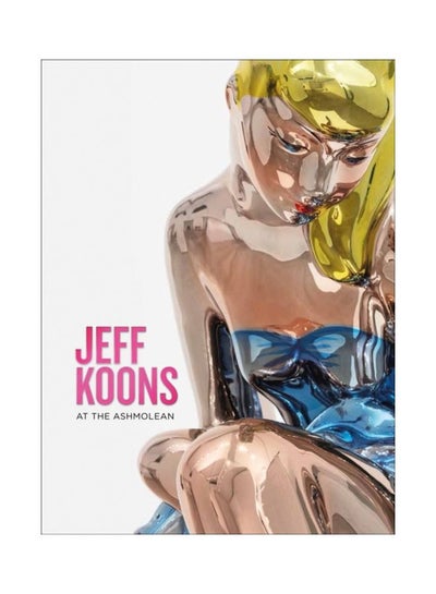 Buy Jeff Koons: At The Ashmolean paperback english - 19-Apr-19 in UAE