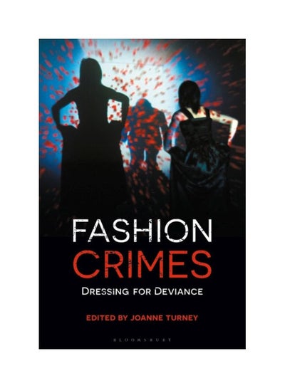 Buy Fashion Crimes: Dressing For Deviance hardcover english - 25 Jul 2019 in UAE