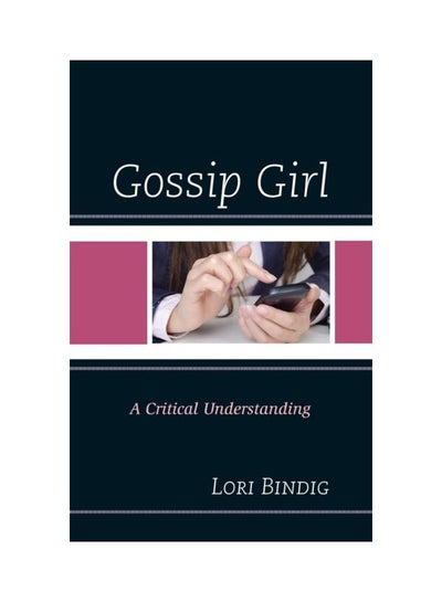 Buy Gossip Girl: A Critical Understanding hardcover english - 15 Nov 2014 in UAE