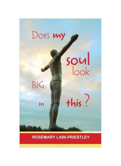 Buy Does My Soul Look Big In This? Paperback English by Rosemary Lain-Priestley - 01 Apr 2012 in UAE