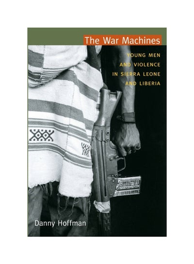 Buy The War Machines: Young Men And Violence In Sierra Leone And Liberia paperback english - 16-Sep-11 in UAE