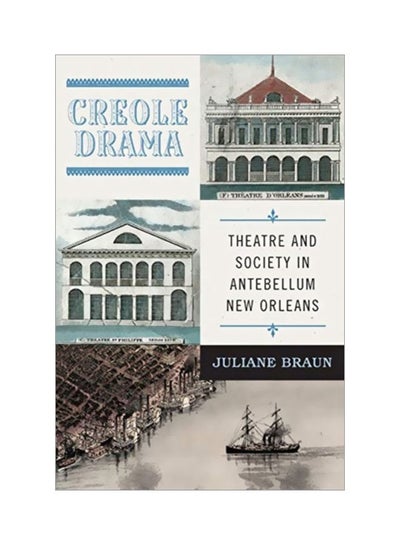 اشتري Creole Drama: Theatre And Society In Antebellum New Orleans Paperback في الامارات