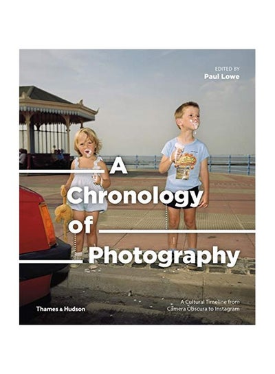 اشتري A Chronology Of Photography: A Cultural Timeline From Camera Obscura To Instagram Hardcover في الامارات