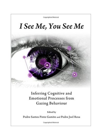 Buy I See Me, You See Me: Inferring Cognitive And Emotional Processes From Gazing Behaviour hardcover english - 15-Mar-14 in UAE