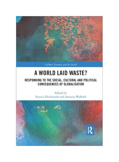 Buy A World Laid Waste?: Responding To The Social, Cultural And Political Consequences Of Globalisation paperback english - 14 Dec 2019 in UAE