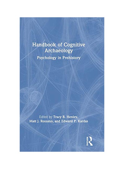 اشتري Handbook Of Cognitive Archaeology: Psychology In Prehistory Hardcover في الامارات