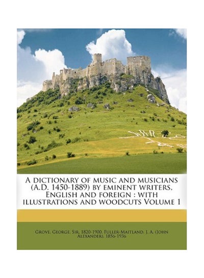 اشتري A Dictionary Of Music And Musicians (A.D. 1450-1889) By Eminent Writers, English And Foreign Paperback في الامارات