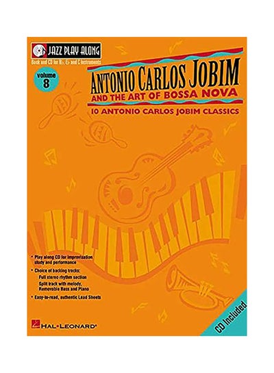 Buy Antonio Carlos Jobim And The Art Of Bossa Nova: Jazz Play-Along Volume 8 [With Cd] Paperback English by Antonio Carlos Jobim - 38527 in UAE