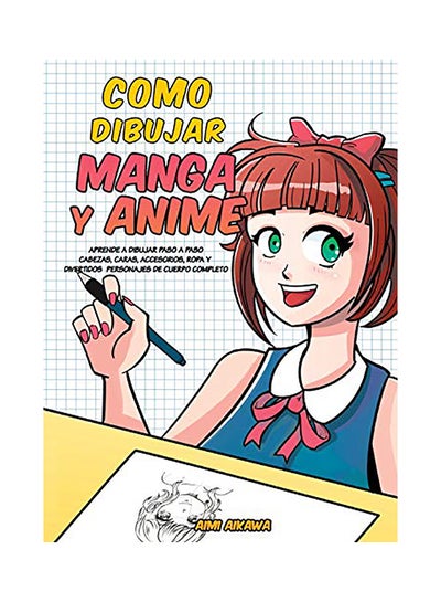 اشتري Como Dibujar Manga Y Anime Paperback الإنجليزية by Aimi Aikawa - 2020 في الامارات