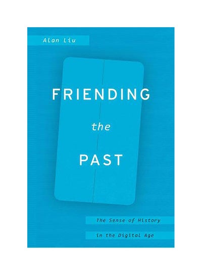 اشتري Friending The Past: The Sense Of History In The Digital Age hardcover english - 2018 في الامارات