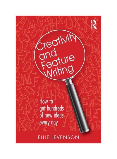 اشتري Creativity And Feature Writing: How To Get Hundreds Of New Ideas Every Day Paperback الإنجليزية by Ellie Levenson في الامارات