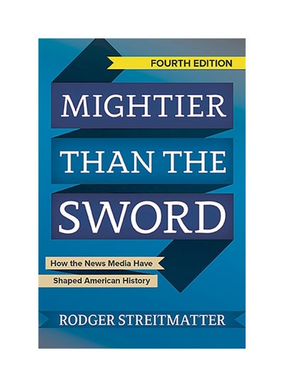 اشتري Mightier Than The Sword: How The News Media Have Shaped American History Paperback الإنجليزية by Rodger Streitmatter في الامارات