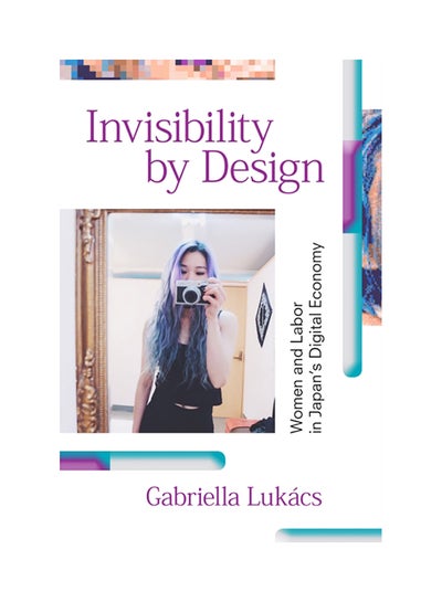 Buy Invisibility By Design: Women And Labor In Japan's Digital Economy hardcover english - 2020 in UAE