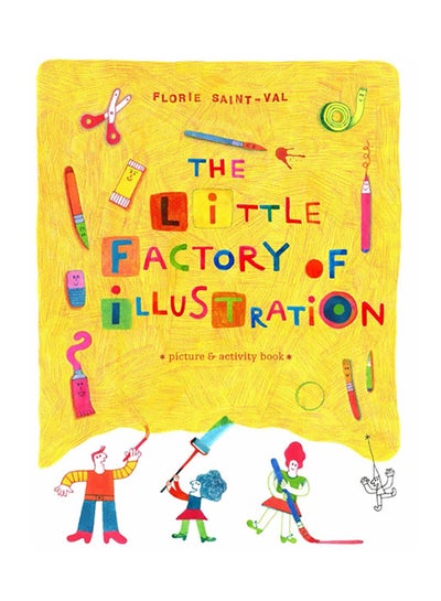 Buy The Little Factory Of Illustration Hardcover English by Florie Saint-Val - 2015 in UAE