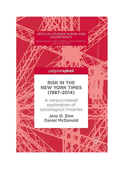 Buy Risk in the New York Times (1987-2014): A Corpus-Based Exploration of Sociological Theories Hardcover English by Jens O. Zinn - 2017 in UAE