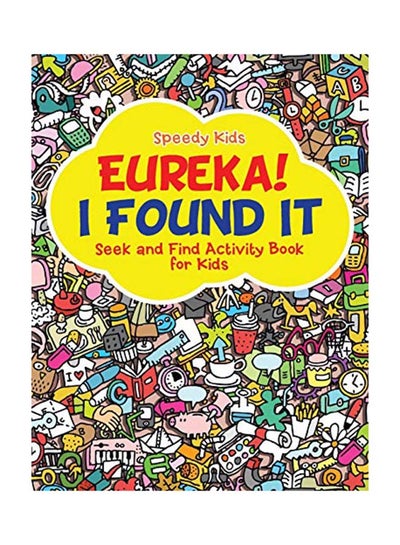 Buy Eureka! I Found It - Seek and Find Activity Book for Kids paperback english - 2017 in UAE