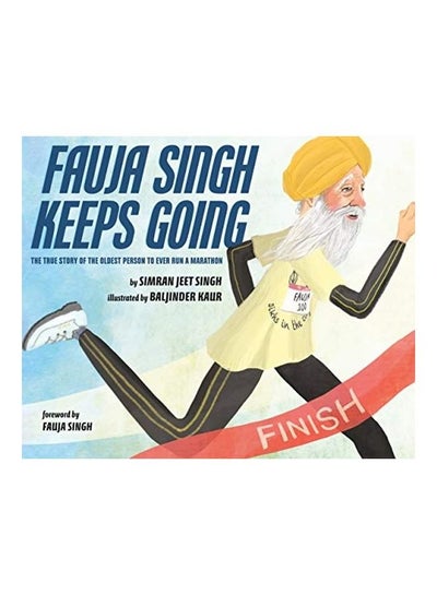 اشتري Fauja Singh Keeps Going: The True Story Of The Oldest Person To Ever Run A Marathon Hardcover في الامارات