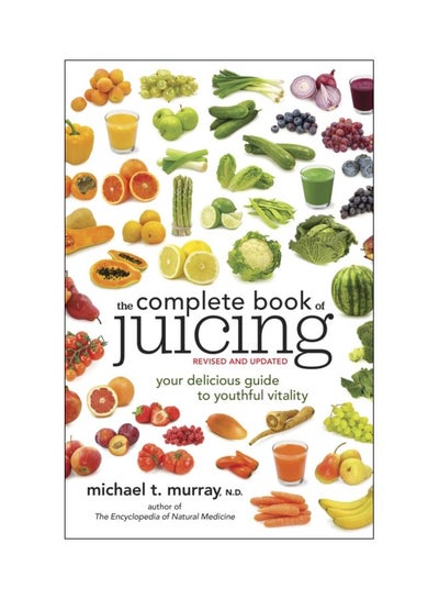 Buy The Complete Book Of Juicing: Your Delicious Guide To Youthful Vitality paperback english - 14 Jan 2014 in UAE