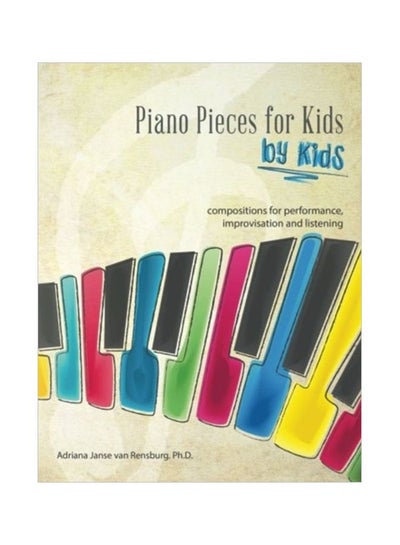 اشتري Piano Pieces For Kids By Kids: Compositions For Performing, Improvisation And Listening Paperback الإنجليزية by Adriana Janse Van Rensburg - 15 Nov 2013 في الامارات