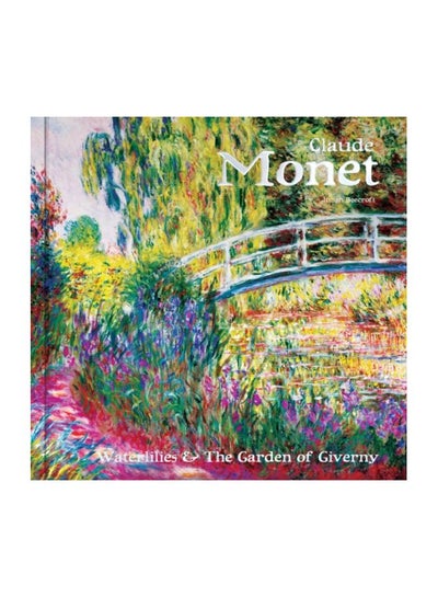 اشتري Claude Monet: Waterlilies And The Garden Of Giverny Hardcover English by Dr Julian Beecroft - 43433 في الامارات