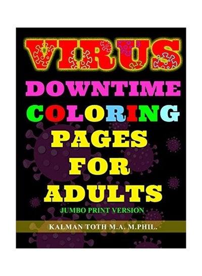 Buy Virus Downtime Coloring Pages For Adults: Jumbo Print Version paperback english in UAE