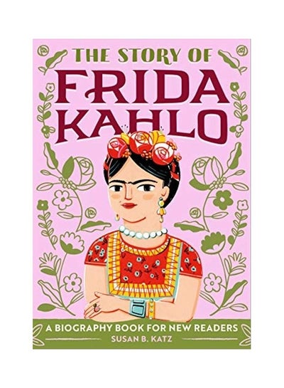 Buy The Story Of Frida Kahlo: A Biography Book For New Readers paperback english in UAE