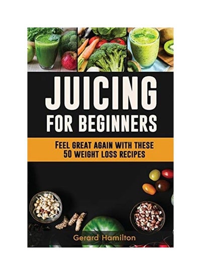 اشتري Juicing For Beginners Paperback في الامارات