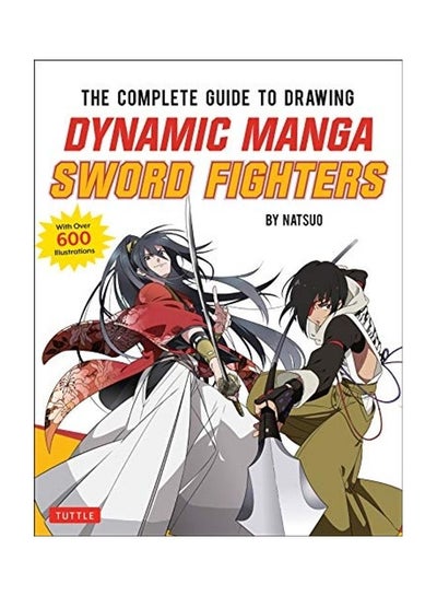 Buy The Complete Guide To Drawing Dynamic Manga Sword Fighters Paperback English by Natsuo in UAE