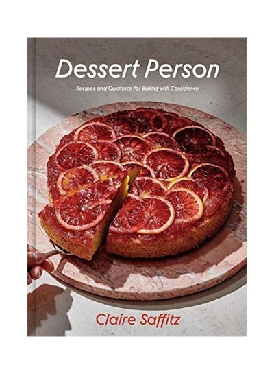 اشتري Dessert Person: Recipes And Guidance For Baking With Confidence مجلد اللغة الإنجليزية by Saffitz, Claire في الامارات