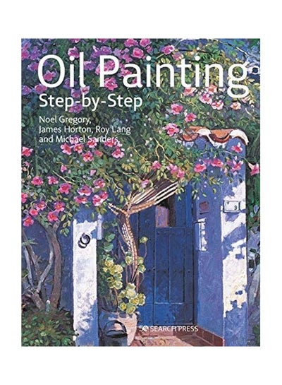 اشتري Oil Painting Step-By-Step Paperback English by Noel Gregory في الامارات