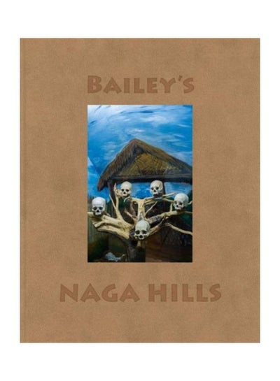 اشتري Bailey's Naga Hills Hardcover في الامارات