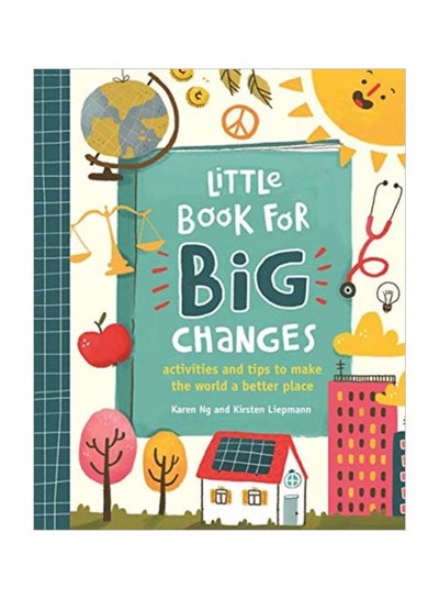 اشتري Little Book For Big Changes: Activities And Tips To Make The World A Better Place Paperback الإنجليزية by Karen Ng - 22-Nov-18 في الامارات