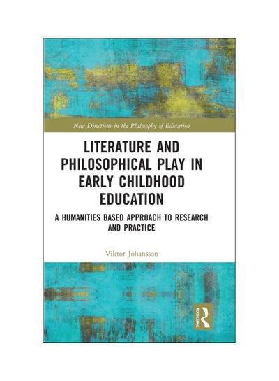 اشتري Literature And Philosophical Play In Early Childhood Education hardcover english - 08 Jan 2019 في الامارات