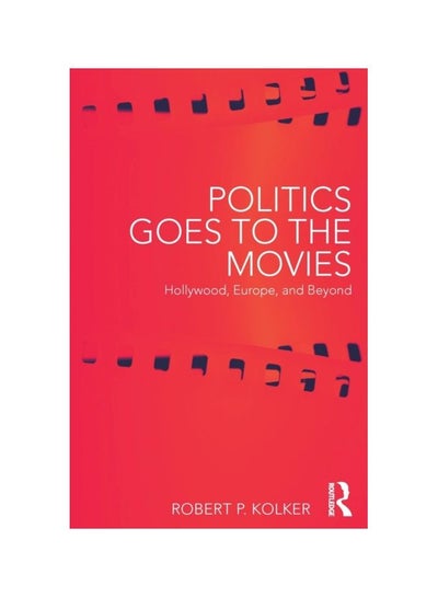 Buy Politics Goes To The Movies: Hollywood, Europe, And Beyond paperback english - 24 Mar 2018 in UAE