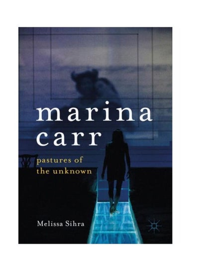 اشتري Marina Carr: Pastures Of The Unknown Hardcover في الامارات