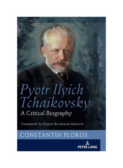 اشتري Pyotr Ilyich Tchaikovsky: A Critical Biography Hardcover English by Constantin Floros - 31 May 2018 في الامارات