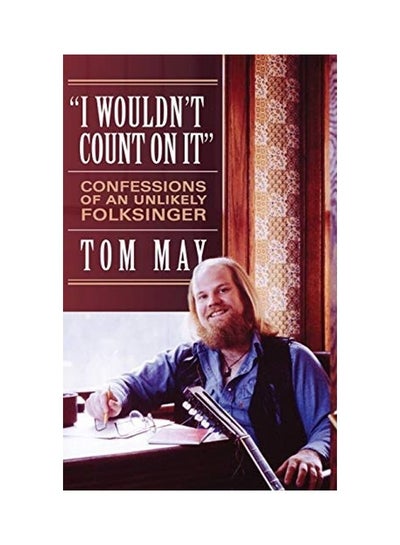 Buy I Wouldn't Count On It: Confessions of an Unlikely Folksinger hardcover english in UAE