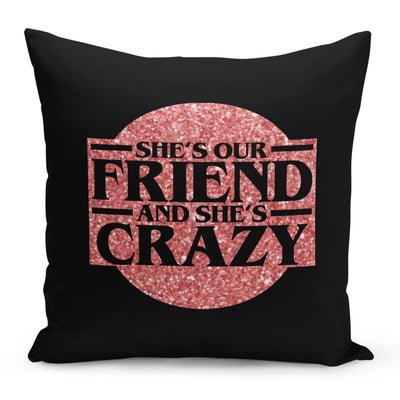 Buy She Is Our Friend And She Is Crazy Printed Decorative Pillow Black/Pink 16x16inch in Saudi Arabia