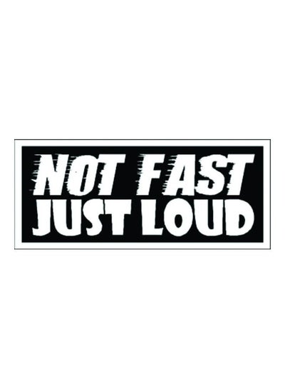 اشتري ملصق للسيارة E181 بطبعة عبارة "Not Fast Just Loud" مقاس 15X15سم باللونين الأسود والأبيض في مصر