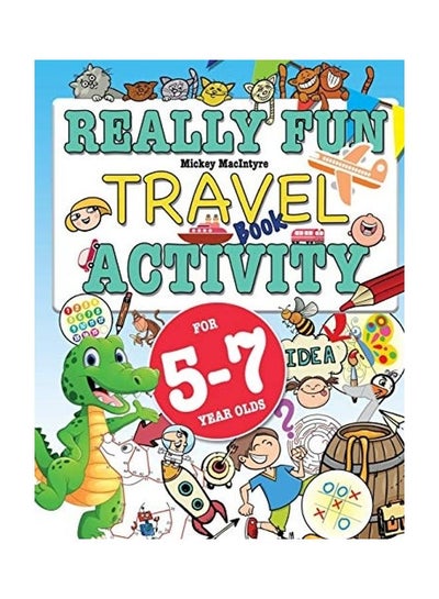 Buy Really Fun Travel Activity Book For 5-7 Year Olds: Fun & educational activity book for five to seven year old children Paperback English by Macintrye, Mickey in UAE