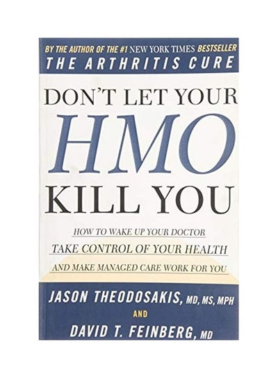 اشتري Don'T Let Your Hmo Kill You How To Wake Up Your Doctor Take Control Of Your Health And Make Managed Care Work For You Paperback 1 في مصر