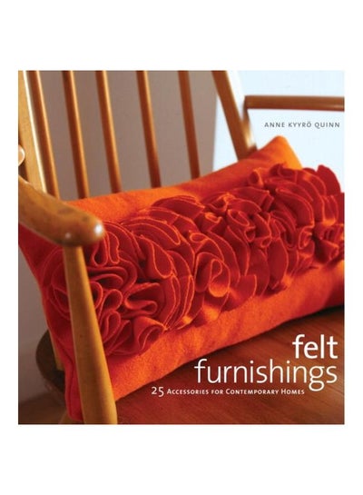 Buy Felt Furnishings: 25 Accessories For Contemporary Homes hardcover english - 14 Apr 2009 in UAE