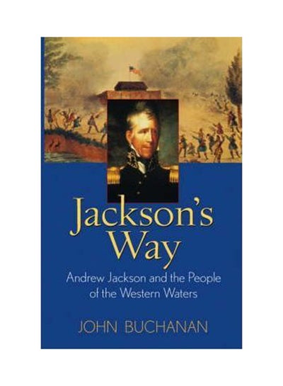 Buy Jackson's Way: Andrew Jackson And The People Of The Western Waters paperback english - 6 Jun 2003 in UAE