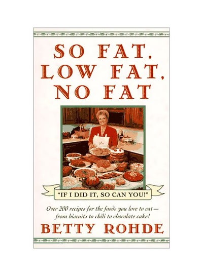 اشتري So Fat, Low Fat, No Fat غلاف ورقي اللغة الإنجليزية by Betty Rohde - 01 Jan 1995 في الامارات