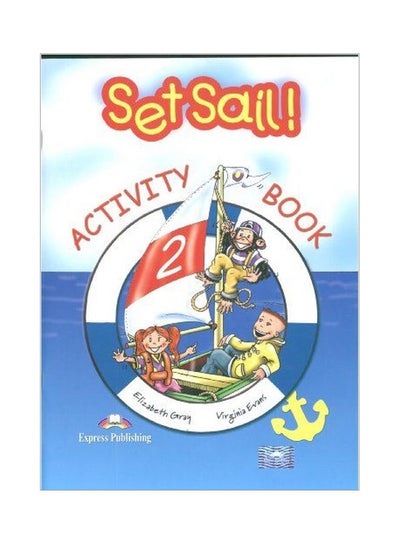 Buy Set Sail!: Activity Book 2 Paperback English by Elizabeth Gray - 01 Jan 2010 in UAE