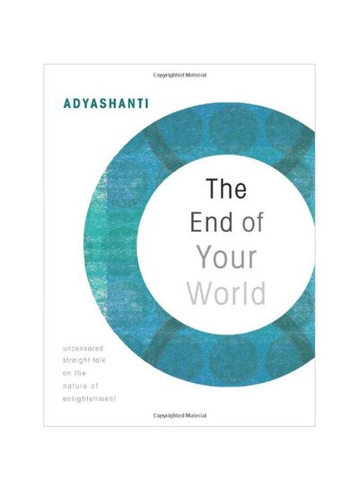 اشتري The End Of Your World: Uncensored Straight Talk On The Nature Of Enlightenment hardcover english - 01 Apr 2009 في الامارات