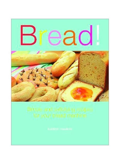 اشتري Bread غلاف ورقي اللغة الإنجليزية by Kathryn Hawkins - 01-May-13 في الامارات